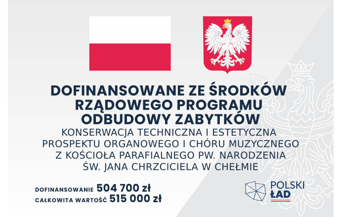 Konserwacja techniczna i estetyczna prospektu organowego i chóru muzycznego z kościoła parafialnego pw. Narodzenia św. Jana Chrzciciela w Chełmie