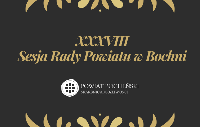 XXXVIII Sesji Rady Powiatu w Bochni