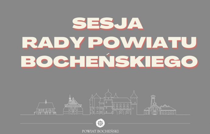 Sesja Rady Powiatu Bocheńskiego