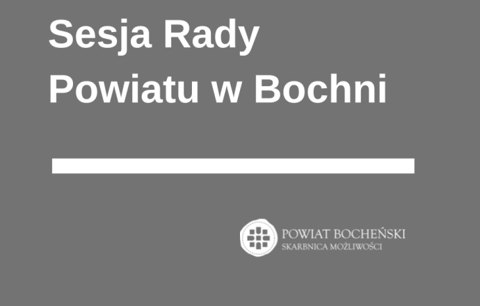 XLVI sesja Rady Powiatu w Bochni