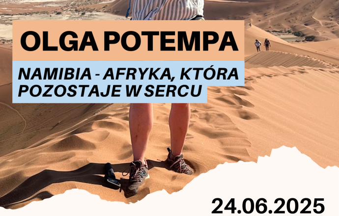 Olga Potempa - „Namibia – Afryka, która zostaje w sercu”