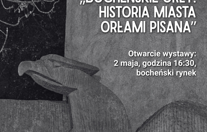 Otwarcie wystawy „Bocheńskie Orły. Historia miasta orłami pisana”