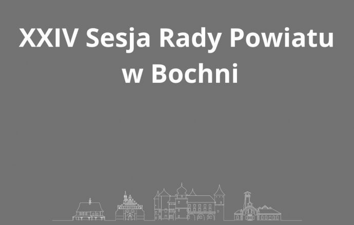  XXIV sesjia Rady Powiatuw Bochni
