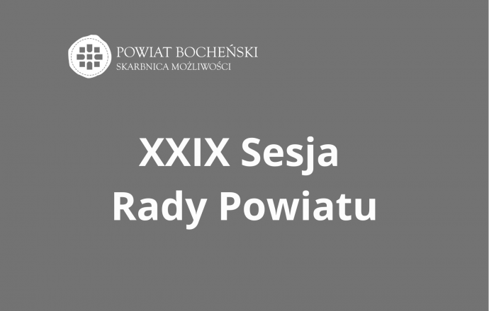 XXIX sesja Rady Powiatu w Bochni